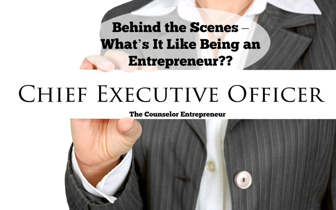 Behind the Scenes – What’s It Like Being an Entrepreneur??