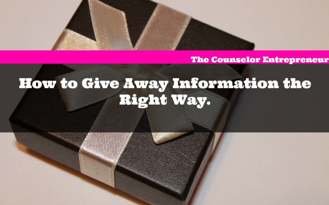 Give Info Away for Free, the Right Way