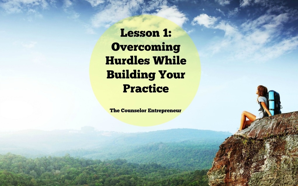 Lesson 1: Overcoming Hurdles While Building Your Practice